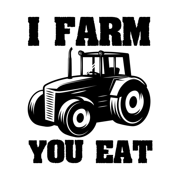 I Farm You Eat Funny Farmer / Farming gift idea by First look