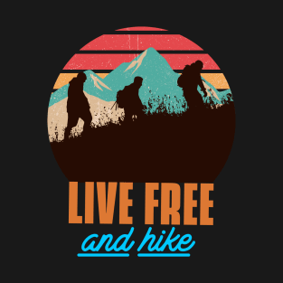 Live free and hike hiking lover T-Shirt