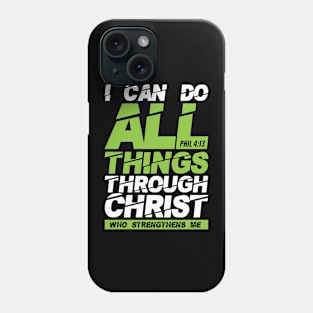 I can do all things through Christ, Philippians 4:13 bible verse Phone Case