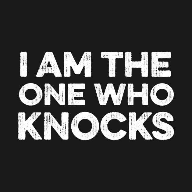 I Am The One Who Knocks - Breaking Bad Quote by ballhard