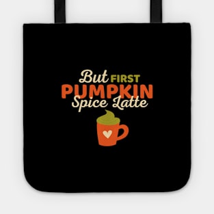 But First Pumpkin Spice Latte Lover Funny Fall Tote