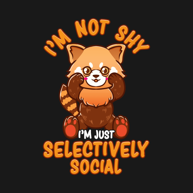 I'm Not Shy I'm Just Selectively Social Red Panda by theperfectpresents