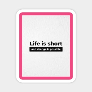 Auntie Says Life is Short and Change is Possible Magnet