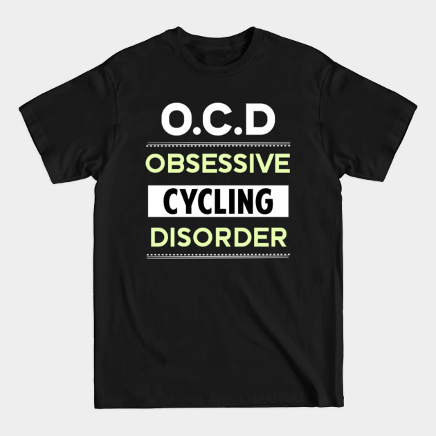 Discover Obsessive Cycling Cycle Cyclist Cyclists Bicyclists Bikers Bicycling Bicycle Bicycles Biking Biker Bikes - Cycling - T-Shirt