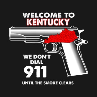 Welcome To Kentucky 2nd Amendment Funny Gun Lover Owner T-Shirt