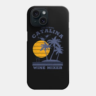 The F*cking Catalina Wine Mixer Phone Case