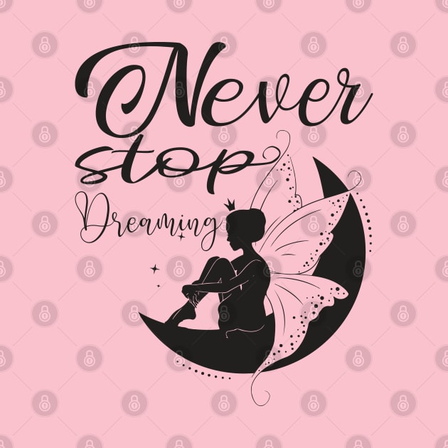 Never stop dreaming by DragonTees