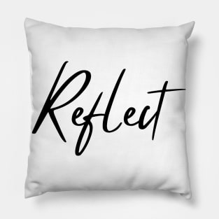 Reflect. A Self Love, Self Confidence Quote. Pillow