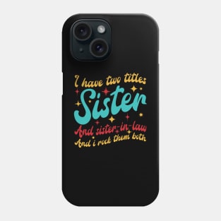 Two titles sister and sister-in-law vintage retro Phone Case