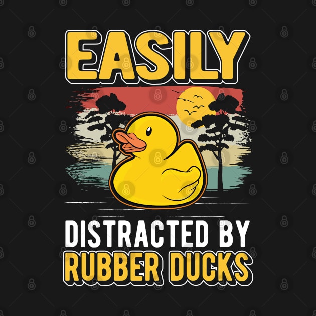 Easily Distracted By Rubber Ducks Duck by favoriteshirt