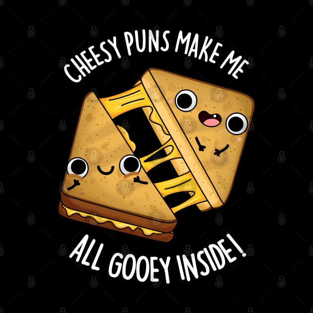 Cheesy Puns Make Me All Gooey Inside Funny Food Pun by punnybone