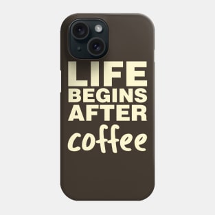 Life Begins After Coffee Phone Case