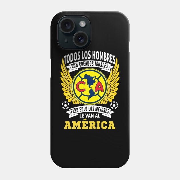 playera de las aguilas del america Todos los hombres son creados iguales pero solo los mejores le van al America Phone Case by soccer t-shirts