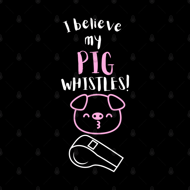 I Believe My Pig Whistles! by maxdax