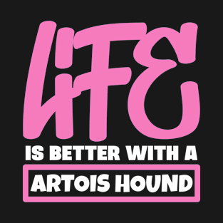 Life is better with a Artois Hound T-Shirt