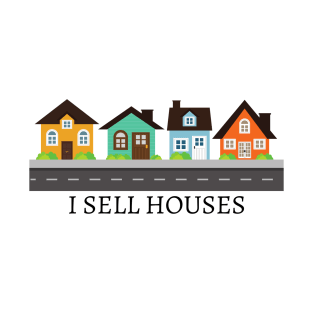 I SELL HOUSES T-Shirt