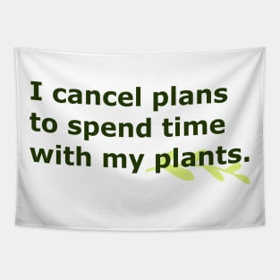 I Cancel Plans To Spend Time with my Plants - minimal Tapestry