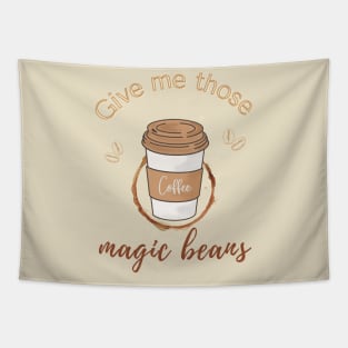 Give me those magic beans, coffee lover gift Tapestry