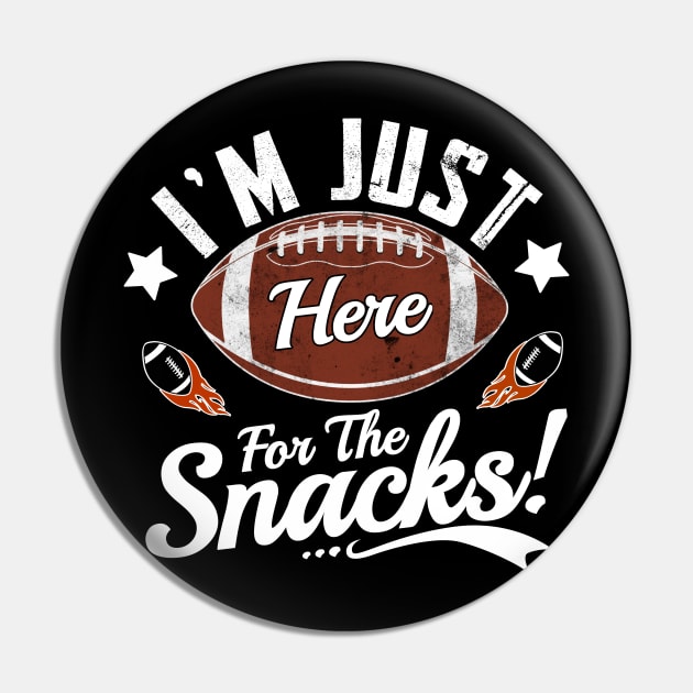 I'm Just Here For The Snacks Football Fan Clothing Pin by TheMjProduction