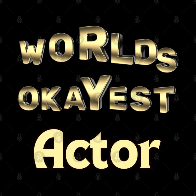 worlds okayest actor by Love My..