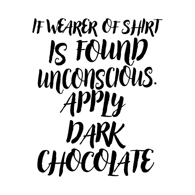 If Wearer Of Shirt Is Found Unconscious. Apply Dark Chocolate by shopbudgets