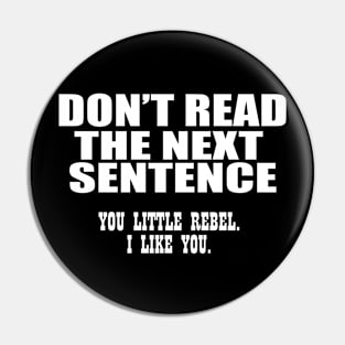 don't  read the next sentence Pin