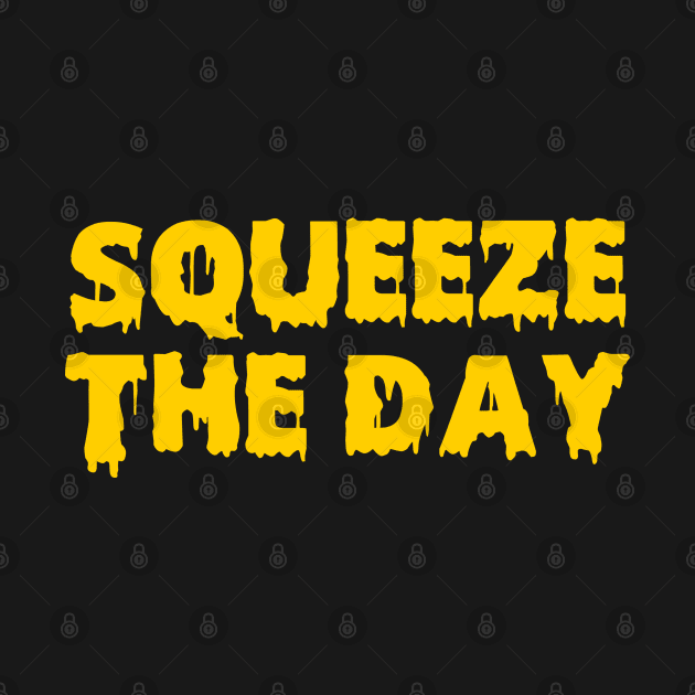 Squeeze the day by maryamazhar7654