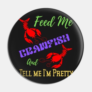 Feed Me Crawfish & Tell Me I'm Pretty Pin