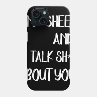 My Sheep And I Talk Shit About You Phone Case