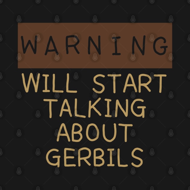 Warning will start talking about gerbils by Becky-Marie