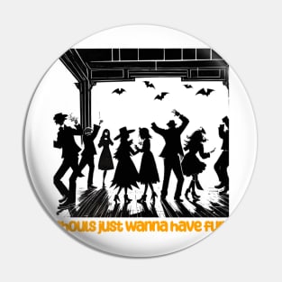 Ghouls just wanna have fun trick or treat Halloween party Pin