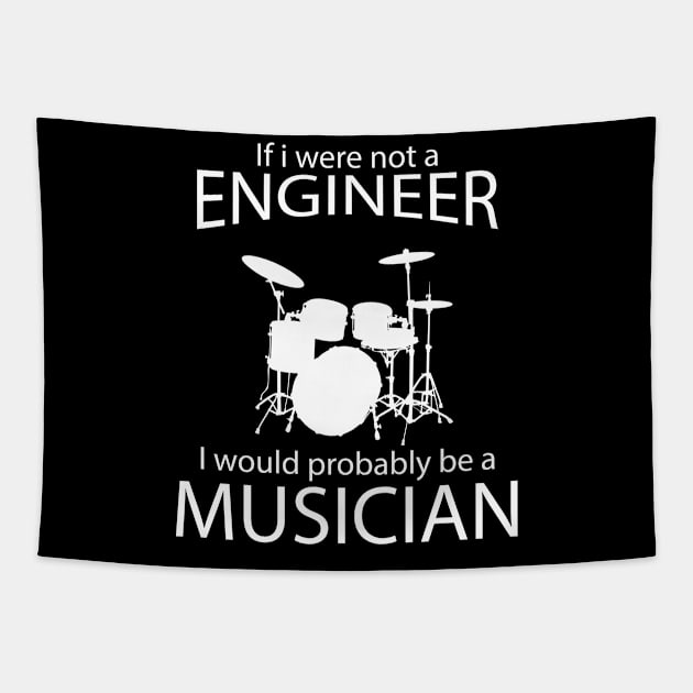 IF I WERE NOT A ENGINEER I WOULD PROBABLY BE A MUSICIAN Tapestry by tonycastell