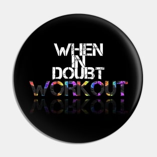 When In Doubt Work  - Fitness Lifestyle - Motivational Saying Pin