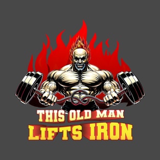 This old man lifts iron T-Shirt