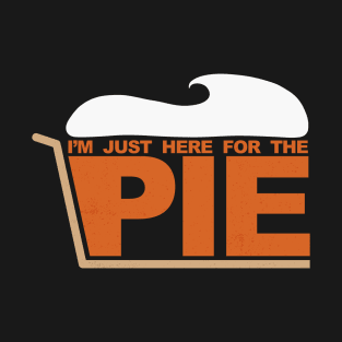 Im just here for the PIE [Roufxis-TP] T-Shirt