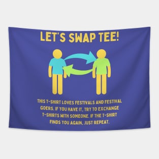 Let's swap Tee! / MUSIC FESTIVAL OUTFIT / Playful Festival Humor Tapestry