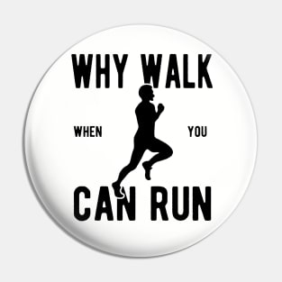 Why Walk When You Can Run, Vintage/Retro Pin