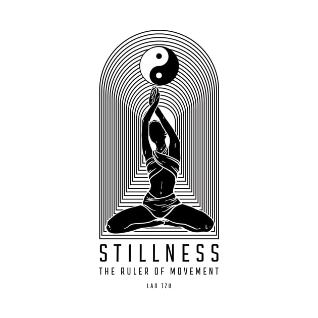 Stillness - The Ruler Of Movement by LaoTzuQuotes