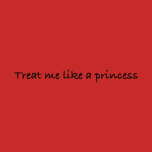 Treat Me Like A Princess by Humoratologist