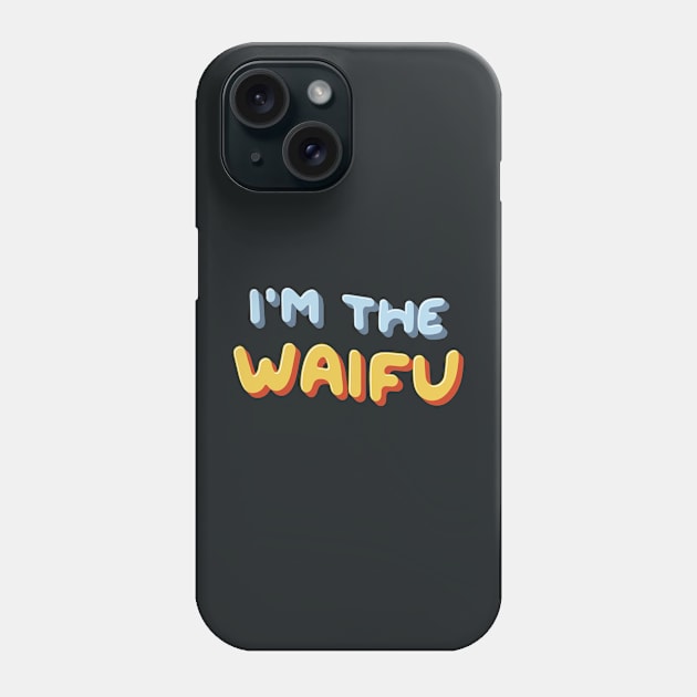 I'm the Waifu / If Found, Please Return to the Waifu (Couple Shirt) Version 1 Phone Case by Teeworthy Designs