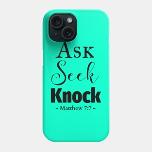 Ask, seek, knock bible quote Phone Case