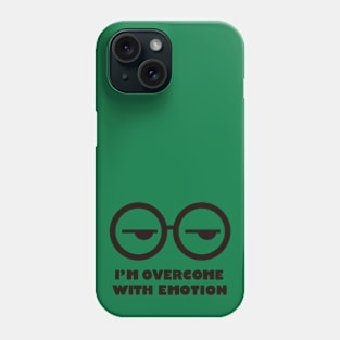 I'm overcome with emotion Phone Case