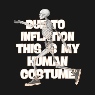 Due To Inflation This is My HUMAN COSTUME T-Shirt