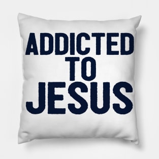 Addicted To Jesus Pillow