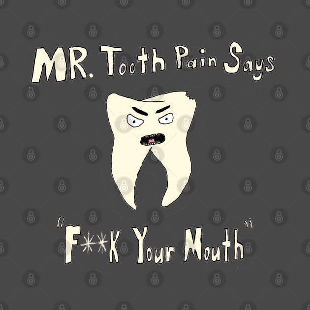 Mr. Tooth Pain by StevenBaucom