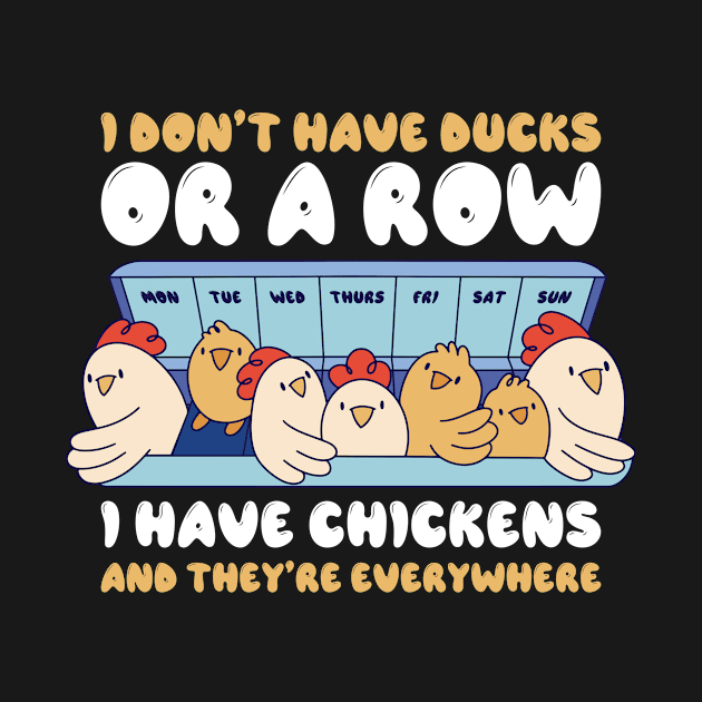 I Dont Have Ducks Funny Chicken Gift by CatRobot