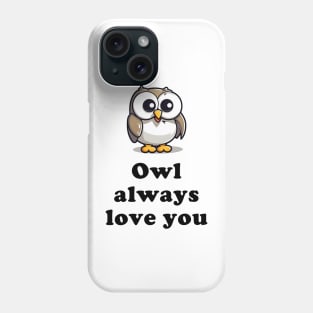 Owl always love you Phone Case