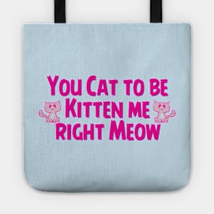 Cat to be Kitten me Tote