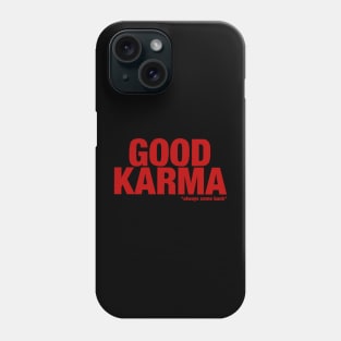 good karma always come back Phone Case