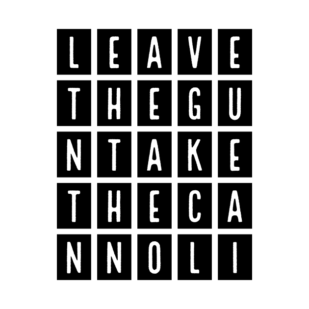 Leave The Gun, Take The Cannoli by Atomic City Art